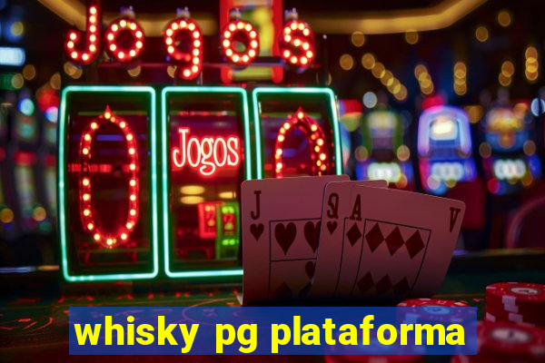 whisky pg plataforma